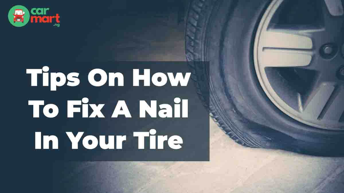 Tips On How To Fix A Nail In Your Tire