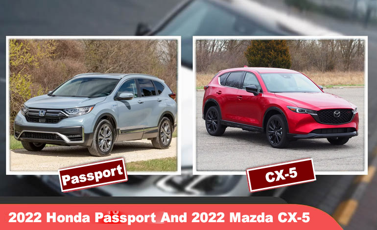 Buy a 2022 Honda Passport And Not A 2022 Mazda CX-5