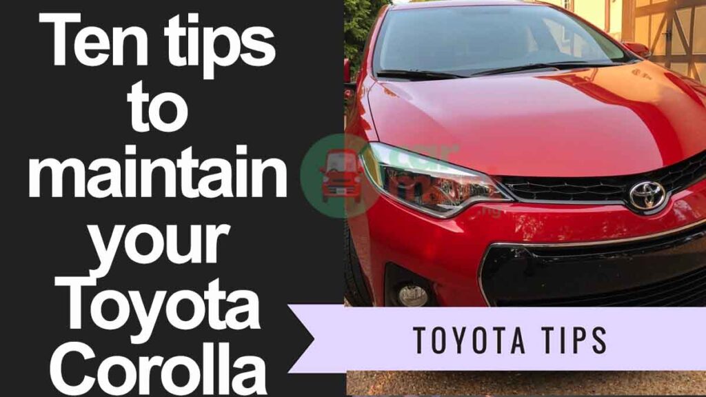 Ten tips to maintain your Toyota Corolla